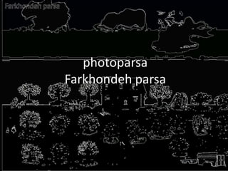photoparsaFarkhondeh parsa 