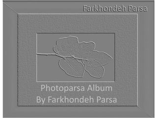 Photoparsa Album By FarkhondehParsa 