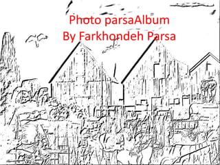 Photo parsaAlbumBy FarkhondehParsa 