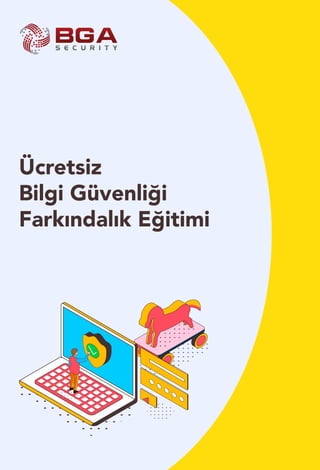 Ücretsiz
Bilgi Güvenliği
Farkındalık Eğitimi
 