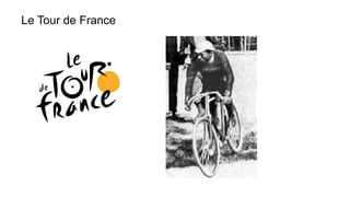 Le Tour de France
 