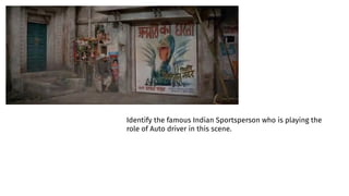 Identify the famous Indian Sportsperson who is playing the
role of Auto driver in this scene.
 