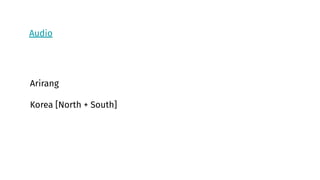 Audio
Arirang
Korea [North + South]
 