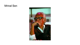 Mrinal Sen
 