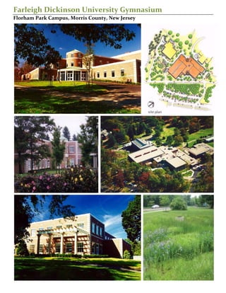 Farleigh Dickinson University Gymnasium
Florham Park Campus, Morris County, New Jersey
 