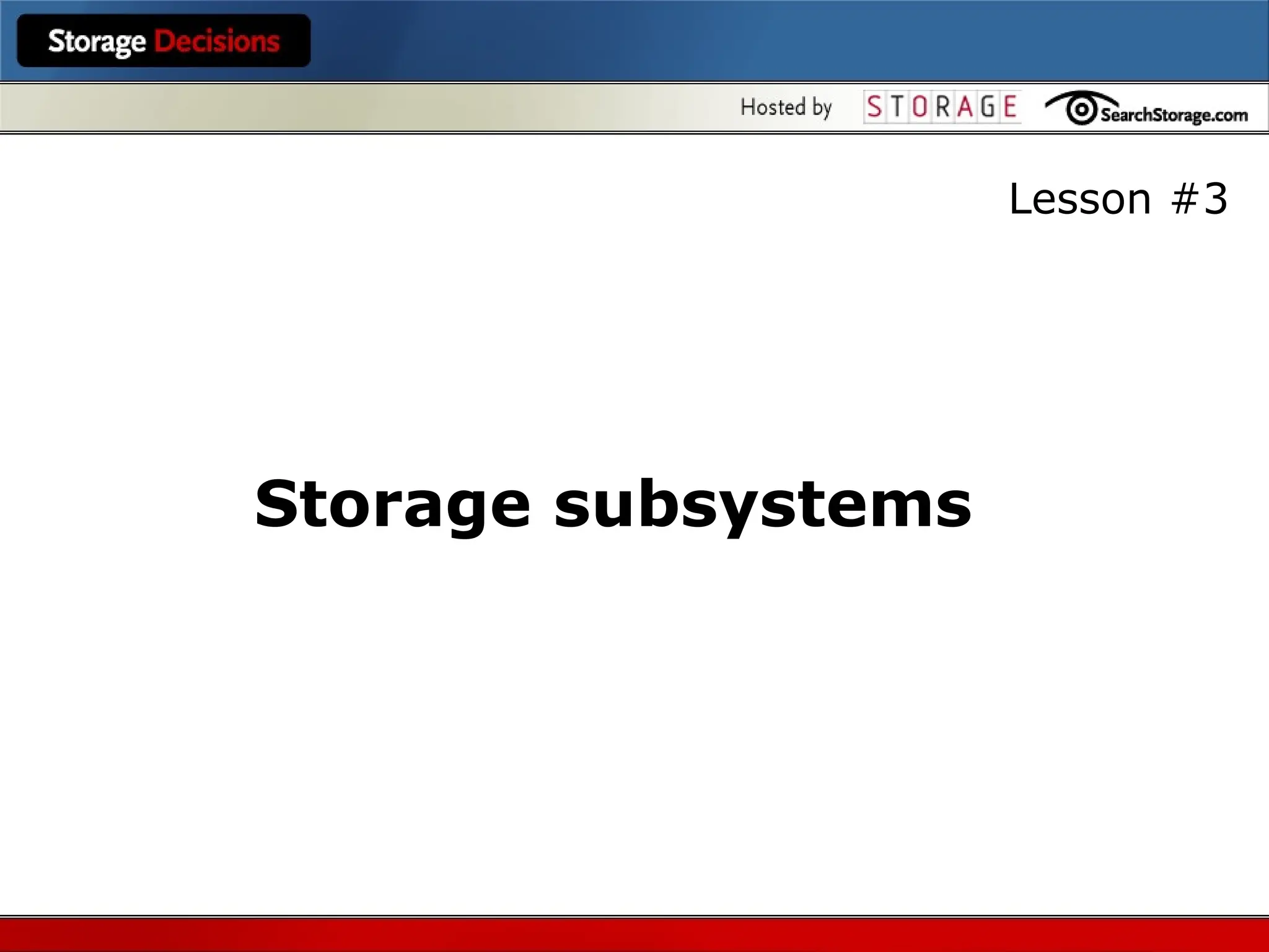 Storage subsystems
Lesson #3
 