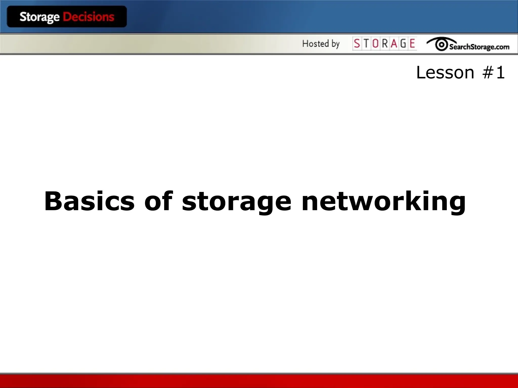 Basics of storage networking
Lesson #1
 