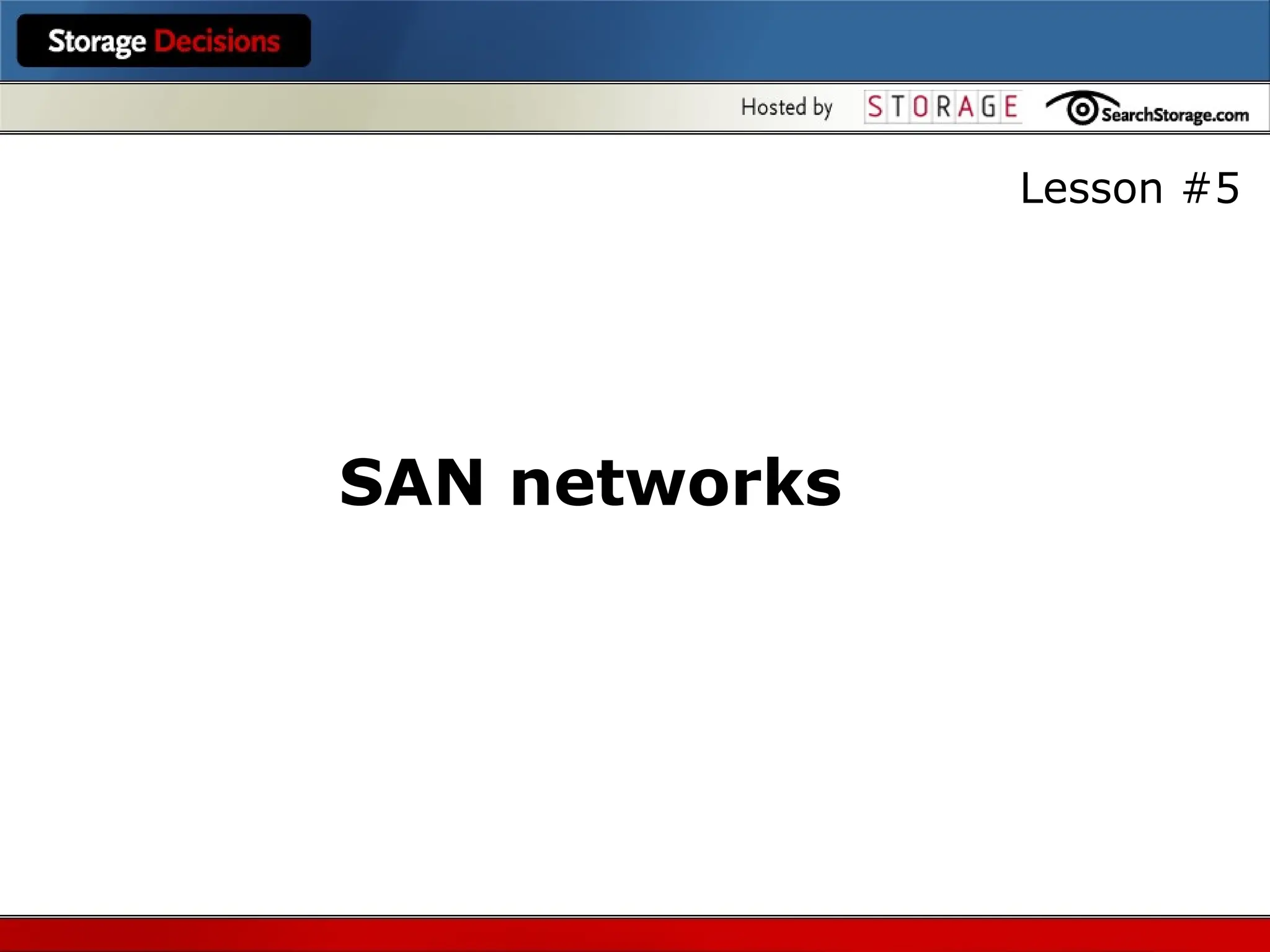 Lesson #5
SAN networks
 