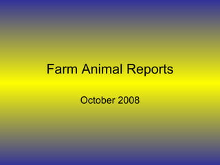 Farm Animal Reports October 2008 