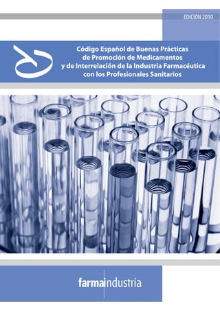 Código Español de Buenas Prácticas
       de Promoción de Medicamentos
y de Interrelación de la Industria Farmacéutica
        con los Profesionales Sanitarios
 