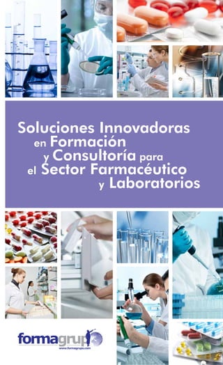 Soluciones Innovadoras
en Formación
y Consultoría para
el Sector Farmacéutico
y Laboratorios
 