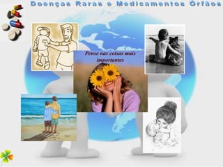 Pense nas coisas mais
    importantes
 