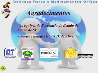 Agradecimentos
- as equipes da Secretaria de Estado da
Saúde de SP
- colega e amigo Dennis D. de Almeida




  www.guida.com.br
 