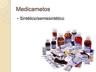 Medicametos
 Sintético/semissintético
 