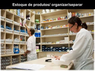 Estoque de produtos/ organizar/separar
 