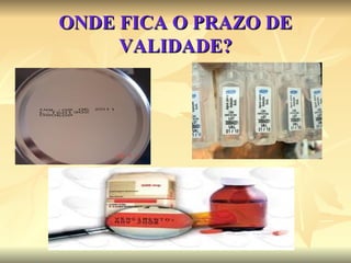 ONDE FICA O PRAZO DE VALIDADE? 