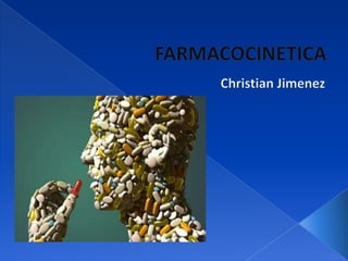FARMACOCINETICA Christian Jimenez 