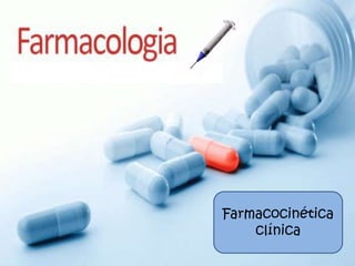 Farmacocinética
clínica

 