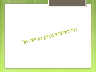 Fin de la presentación
 