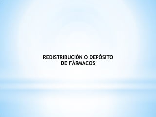 REDISTRIBUCIÓN O DEPÓSITO
DE FÁRMACOS
 