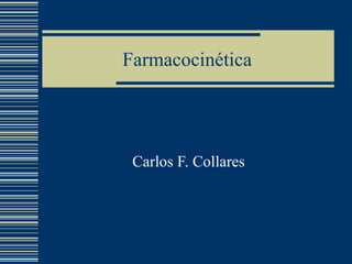 Farmacocinética Carlos F. Collares 