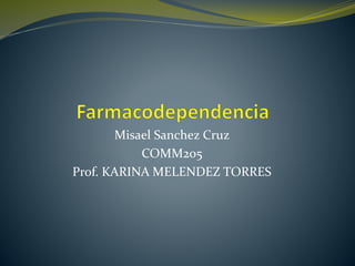 Misael Sanchez Cruz
COMM205
Prof. KARINA MELENDEZ TORRES
 