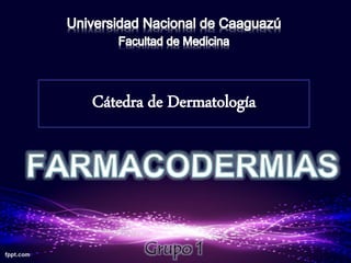 Grupo 1
Cátedra de Dermatología
 