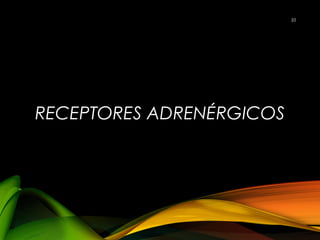 RECEPTORES ADRENÉRGICOS
35
 