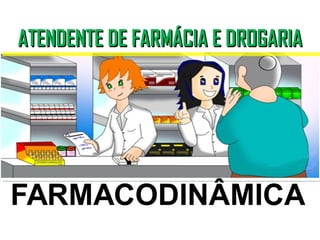 ATENDENTE DE FARMÁCIA E DROGARIA
ATENDENTE DE FARMÁCIA E DROGARIA
 