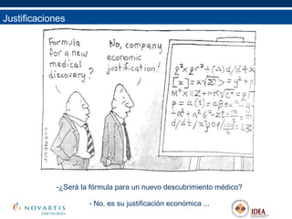 Justificaciones  ¿Será la fórmula para un nuevo descubrimiento médico? No, es su justificación económica ... 