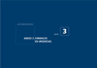 3
ANEXO 3. FÁRMACOS
EN URGENCIAS
ANEXO
GUIA FARMACOGERIATRICA
Guía Farmacogeria./04 FINAL_cor 22/4/05 12:33 Página 316
 