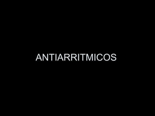 ANTIARRITMICOS 