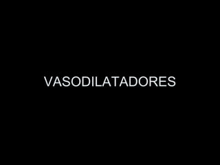 VASODILATADORES 