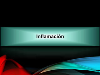 Inflamación
 
