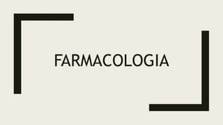 FARMACOLOGIA
 