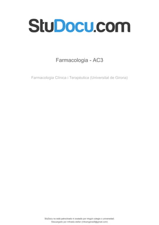 StuDocu no está patrocinado ni avalado por ningún colegio o universidad.
Farmacologia - AC3
Farmacologia Clínica i Terapèutica (Universitat de Girona)
StuDocu no está patrocinado ni avalado por ningún colegio o universidad.
Farmacologia - AC3
Farmacologia Clínica i Terapèutica (Universitat de Girona)
Descargado por mihaela stefan (mikaingeras9@gmail.com)
lOMoARcPSD|4384928
 