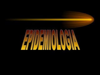 EPIDEMIOLOGIA 