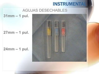 INSTRUMENTAL
         AGUJAS DESECHABLES
31mm – 1 pul.



27mm – 1 pul.



24mm – 1 pul.
 