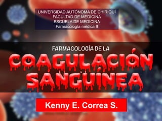 UNIVERSIDAD AUTÓNOMA DE CHIRIQUÍ
FACULTAD DE MEDICINA
ESCUELA DE MEDICINA
Farmacología médica II
Kenny E. Correa S.
 