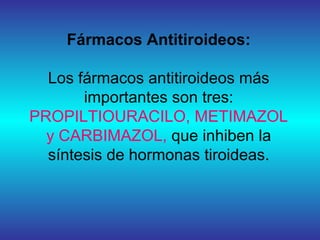 TIRIOTOXICOSIS: TRATAMIENTO
ANTIROIDEO BÁSICO 2
• Las drogas antitiroidea PTU y Metimazol presentan
efectos adversos menor...