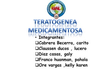 • Integrantes:
Cabrera Becerra, carito
Claussen ducos , lucero
Diaz casas, galy
Franco huanman, pahola
Ore vargas ,kelly karen

 