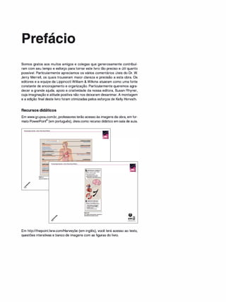 Somos gratos aos muitos amigos e colegas que generosamente contribuí­
ram com seu tempo e esforço para tornar este livro tão preciso e útil quanto
possível. Particularmente apreciamos os vários comentários úteis do Dr. W.
Jerry Merrell, os quais trouxeram maior clareza e precisão a esta obra. Os
editores e a equipe da LippincottWilliam & Wilkins atuaram como uma fonte
constante de encorajamento e organização. Particularmente queremos agra­
decer a grande ajuda, apoio e criatividade da nossa editora, Susan Rhyner,
cuja imaginação e atitude positiva não nos deixaram desanimar. A montagem
e a edição final deste livro foram otimizadas pelos esforços de Kelly Horvath.
Recursos didáticos
Em www.grupoa.com.br, professoresterão acesso às imagens da obra, em for­
mato PowerPoint® (em português), úteiscomo recurso didático em sala de aula.
/
1·--·-­
-------
- -
...
--
-·-
--
-
--
-
---�--
-..... 1 1
;
n•ot
�
......
.
...
....
.. .
--
==
-­
---
=--...- o.1
"4
"'""
_��='
=,• '
E
� •
���
�
-
�
'--· �
··· -
�
iZ
._
""" --�-·-
-.
=:_··_
-
_·�
_
-__,
/� wwaw
- - '"--
-
-=
.
="'
·
""'
·
-"""
=
�
- �
--
�
-
-----
�
----
....___
-----
�
-·­
f-·-
,_.,
---
1D
•ore··ca.o.ufJIPlt11
.....,..____
·��-"'""""
·-----
- - ­
. _ ..__.. _ ....,_
--·---
-----­
·----
.........-__..
�................
.--..
-...-...
. - -
-
--·-
... ...... ....
..
,
.... ......... .
.,,..............
!a
--
- -
Em http://thepoint.lww.com/Harvey5e (em inglês), você terá acesso ao texto,
questões interativas e banco de imagens com as figuras do livro.
 
