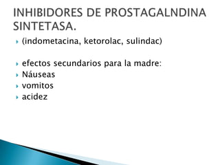 HIDRALAZINA: aumenta el flujo uterino.NITROPRUSIATO: disminuye la resistencia periférica.SULFATO DE MAGNESIO: hipermagnesemia suprime la contractibilidad del miometrio, con efectos tocoliticos.ATIHIPERTENSIVOS.