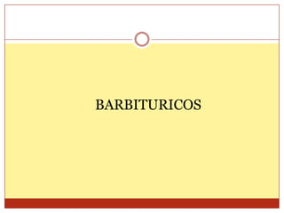 BARBITURICOS
 