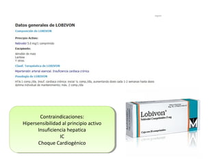 Contraindicaciones:
Hipersensibilidad al principio activo
Insuficiencia hepatica
IC
Choque Cardiogénico
Contraindicaciones:
Hipersensibilidad al principio activo
Insuficiencia hepatica
IC
Choque Cardiogénico
 