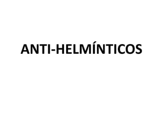 ANTI-HELMÍNTICOS