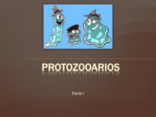 PROTOZOOARIOS
Parte I

 