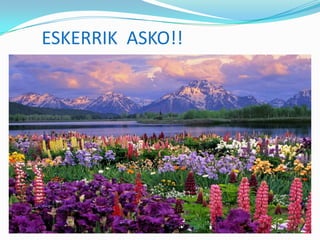 ESKERRIK ASKO!!
 