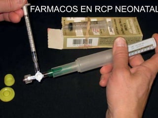 FARMACOS EN RCP NEONATAL
 