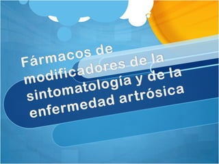 Farmacos modificadores de artrosis 